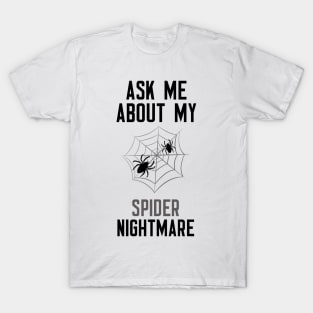 Ask Me About My Spider Nightmare T-Shirt